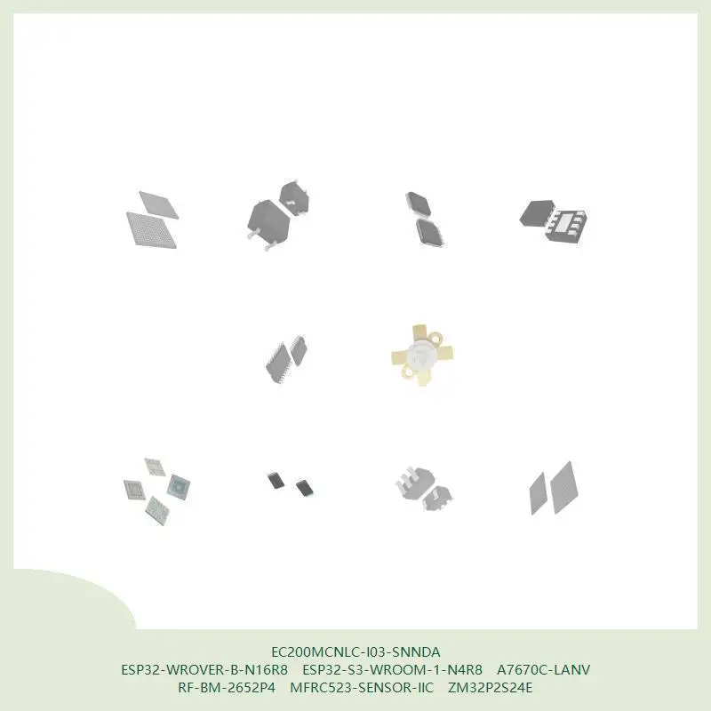 EC200MCNLC-I03-SNNDA ESP32-WROVER-B-N16R8 ESP32-S3-WROOM-1-N4R8 A7670C-LANV RF-BM-2652P4 MFRC523-SENSOR-IIC ZM32P2S24E
EC200MCNLC-I03-SNNDA ESP32-WROVER-B-N16R8 ESP32-S3-WROOM-1-N4R8 A7670C-LANV RF-BM-2652P4 MFRC523-SENSOR-IIC ZM32P2S24E