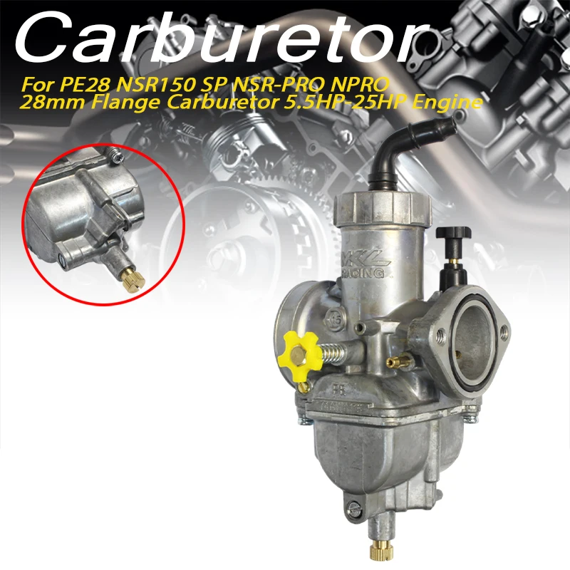 Carburetor PE28 28mm For NSR150 SP NSR-PRO NPRO 5.5HP-25HP 2T 4T Engine
Carburetor PE28 28mm For NSR150 SP NSR-PRO NPRO 5.5HP-25HP 2T 4T Engine