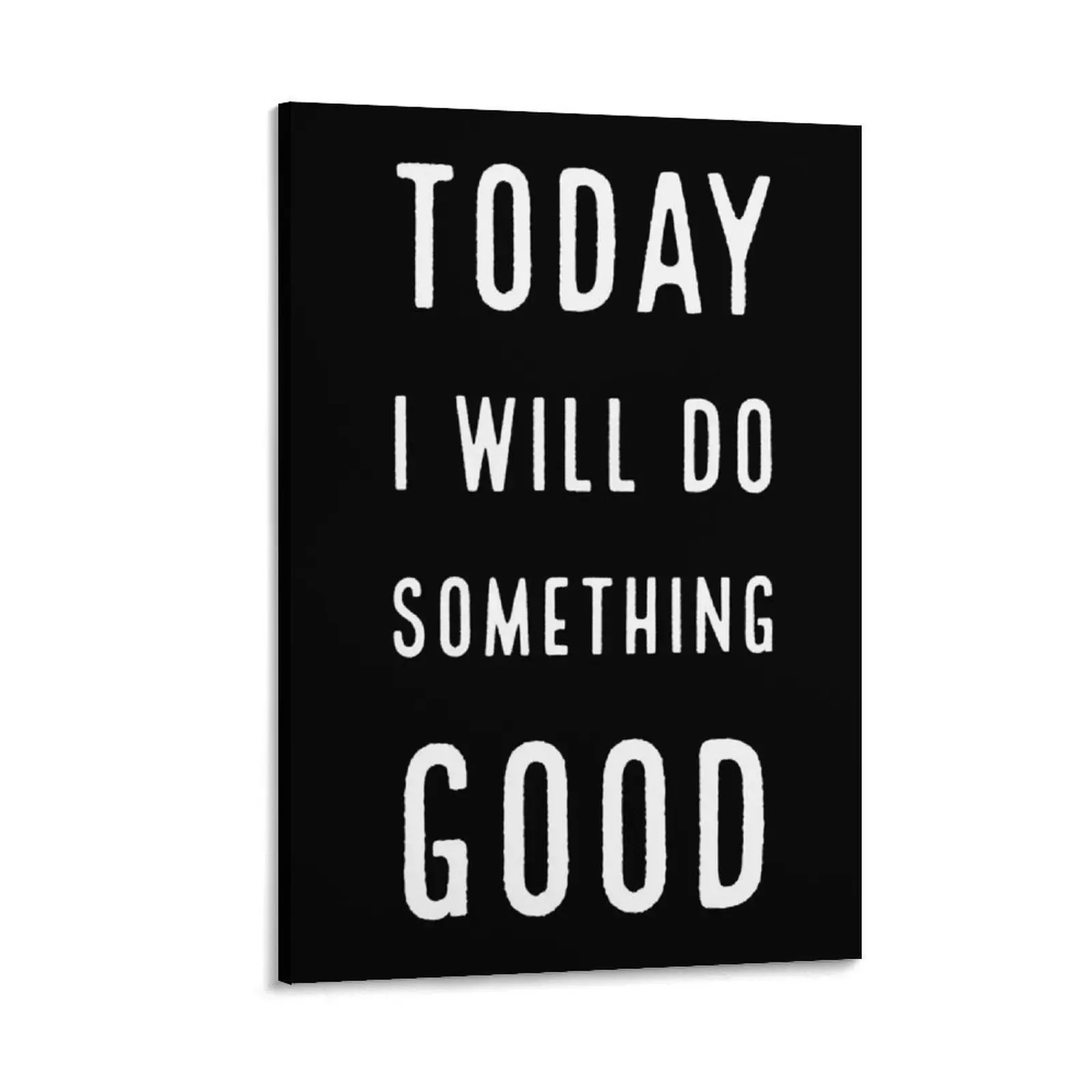Today i will do something good Canvas Painting decorative wall canvases poster mural wallpapers home decor
Today i will do something good Canvas Painting decorative wall canvases poster mural wallpapers home decor