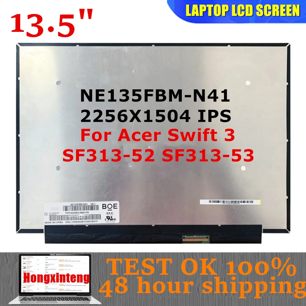 Original 13.5INCH FOR Acer Swift 3 SF313-52 SF313-53 N19H3 Laptop Display Screen NE135FBM-N41 EDP 40PINS 2256x1504
Original 13.5INCH FOR Acer Swift 3 SF313-52 SF313-53 N19H3 Laptop Display Screen NE135FBM-N41 EDP 40PINS 2256x1504