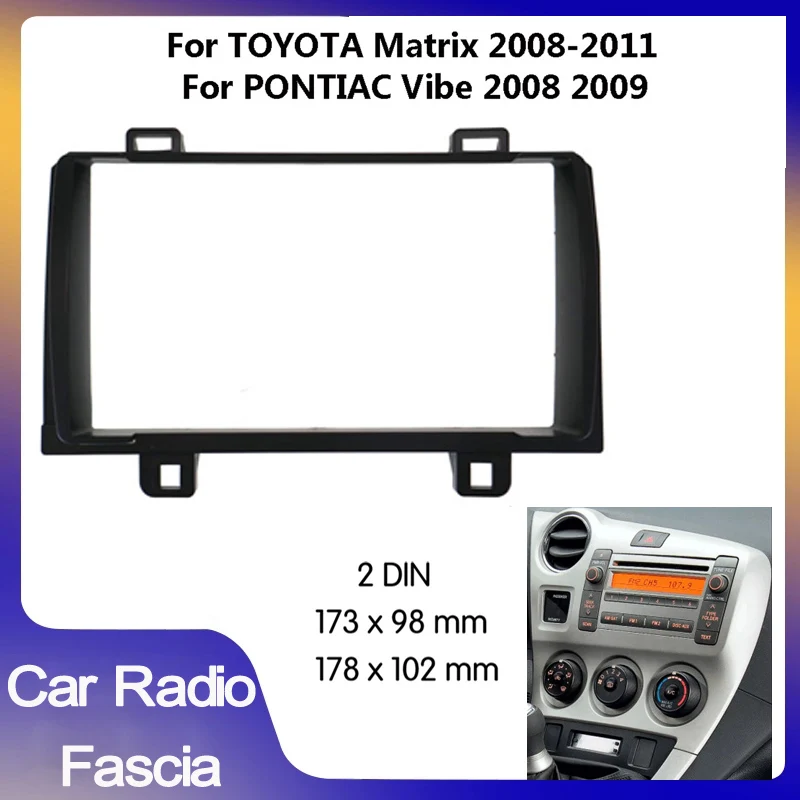 Double din Car Radio Fascia frame for TOYOTA Matrix 2008-2011 PONTIAC Stereo Panel Dash Kit Refitting Installation Trim Face
Double din Car Radio Fascia frame for TOYOTA Matrix 2008-2011 PONTIAC Stereo Panel Dash Kit Refitting Installation Trim Face