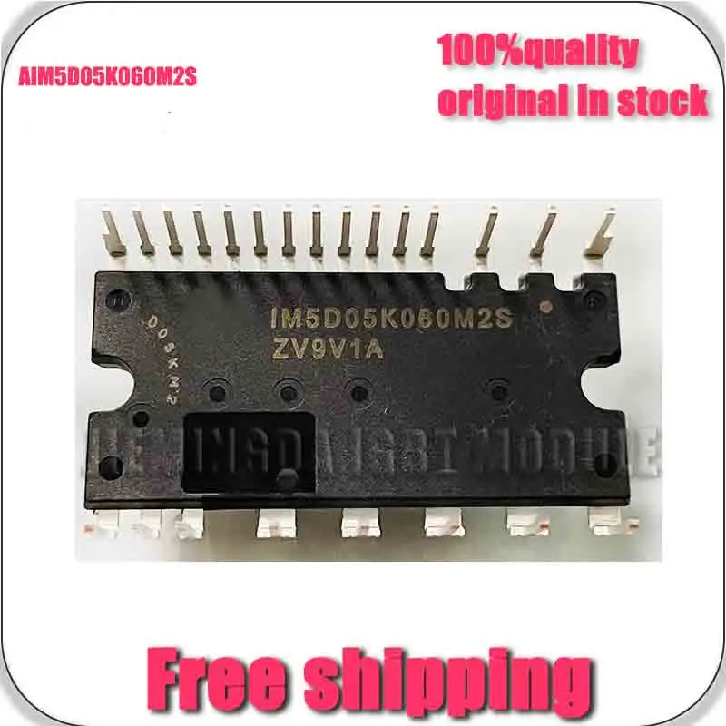 AIM5D05K060M2S IM5D05K060M2S NEW AND ORIGInAL MODULe
AIM5D05K060M2S IM5D05K060M2S NEW AND ORIGInAL MODULe