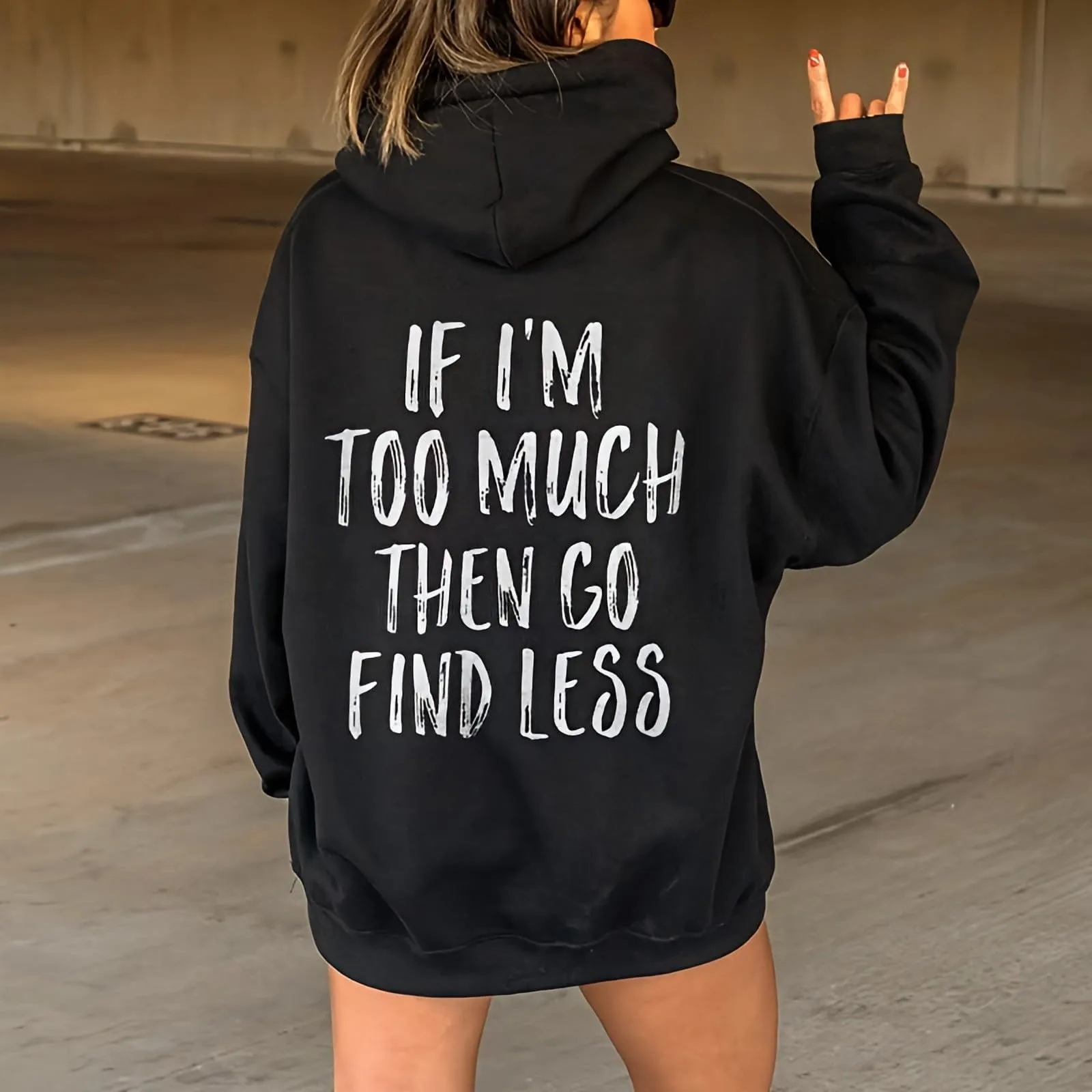 IF I'm Too Much Then Go Find Less Hoodies Women's Letter Print Round Neck Hooded Sweatshirt Harajuku Women Pullover Sweatshirts
IF I'm Too Much Then Go Find Less Hoodies Women's Letter Print Round Neck Hooded Sweatshirt Harajuku Women Pullover Sweatshirts