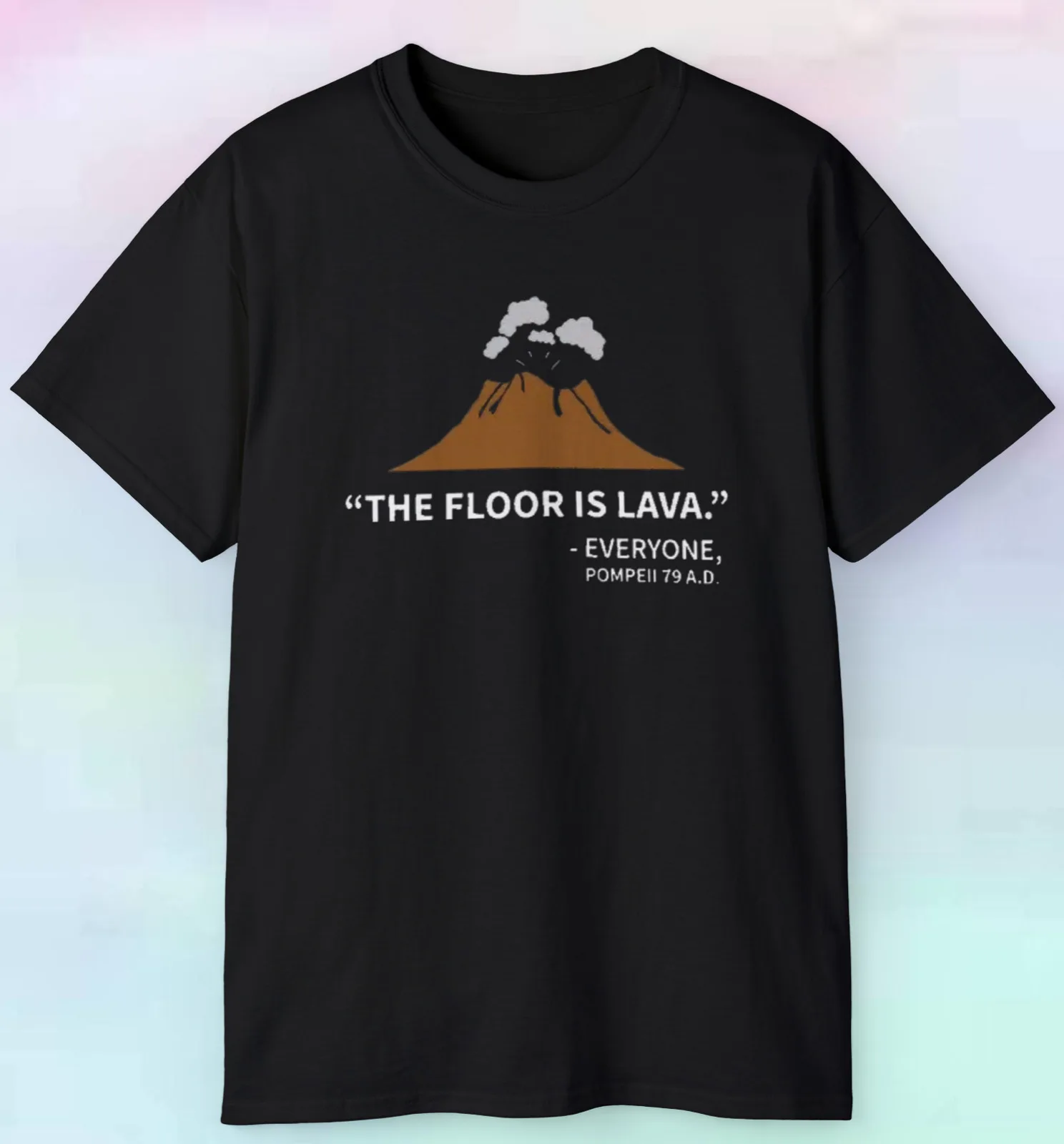 Men's Women's The Floor Is Lava T Shirt | History Funny Volcano | S-5XL Tee
Men's Women's The Floor Is Lava T Shirt | History Funny Volcano | S-5XL Tee