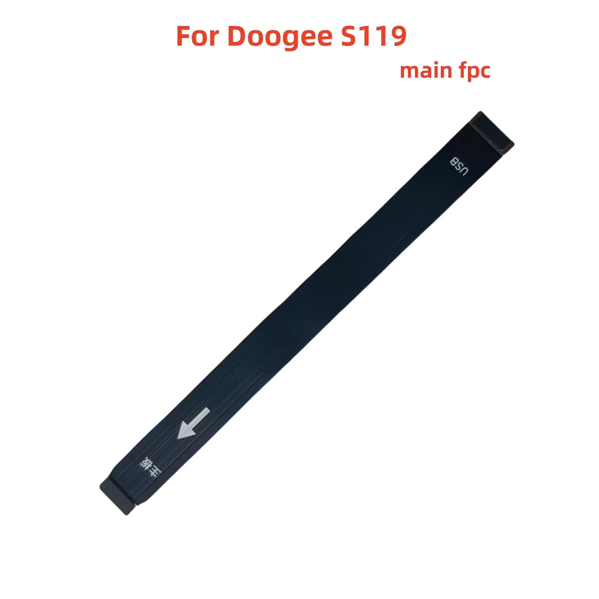 New Original For DOOGEE S119 Mobile Phone Main board Connector Main FPC Cable Motherboard Wire
New Original For DOOGEE S119 Mobile Phone Main board Connector Main FPC Cable Motherboard Wire