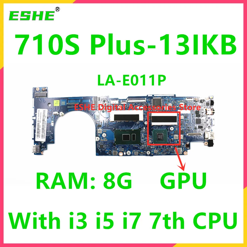 LA-E011P For Lenovo ideapad 710S Plus-13IKB Laptop Motherboard With i3 i5 i7 7th CPU 8G RAM 5B20M75952 5B20M75965 5B20M75907
LA-E011P For Lenovo ideapad 710S Plus-13IKB Laptop Motherboard With i3 i5 i7 7th CPU 8G RAM 5B20M75952 5B20M75965 5B20M75907