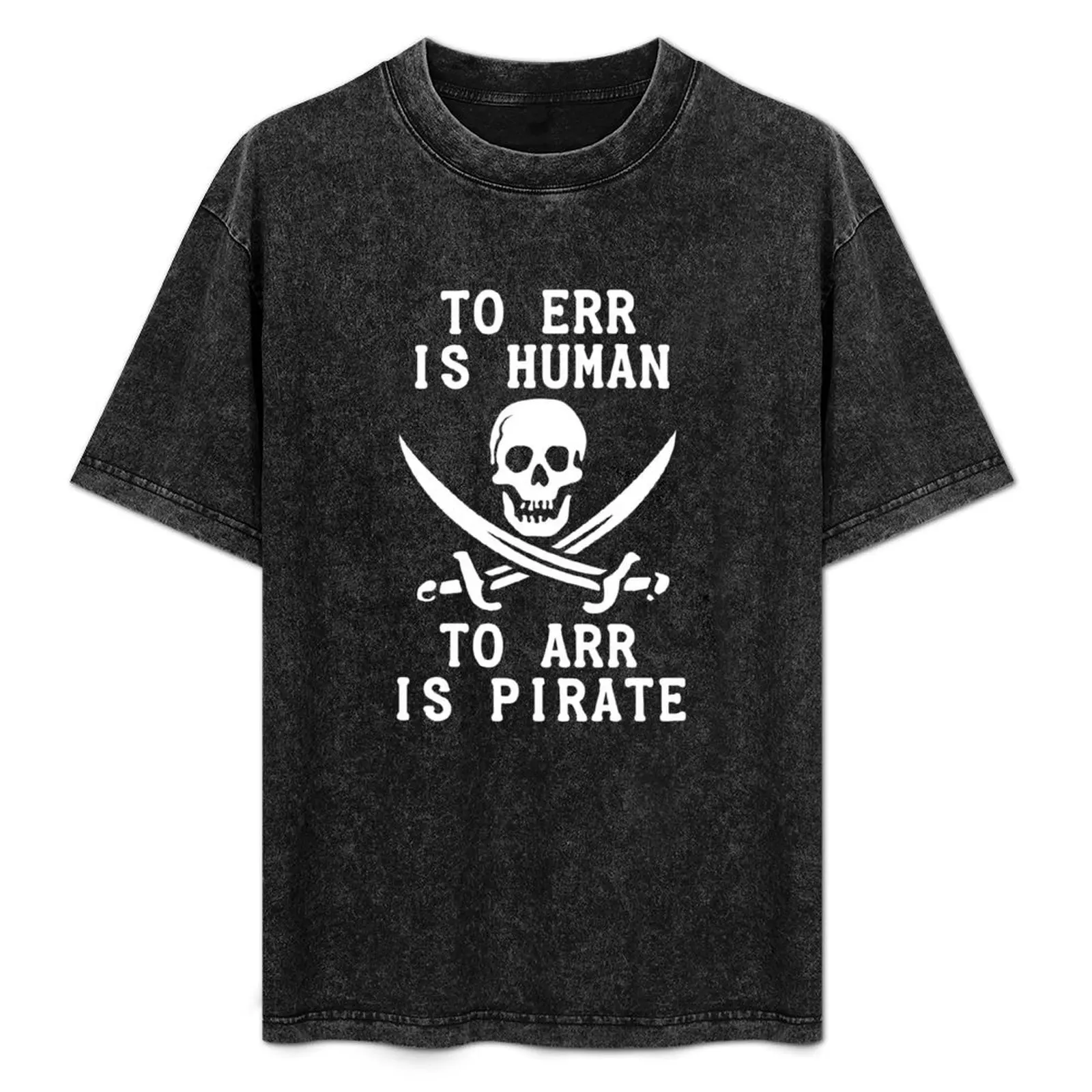 To Err is Human, To Arr is pirate T-Shirt Plus Size All Match Tee Shirt
To Err is Human, To Arr is pirate T-Shirt Plus Size All Match Tee Shirt