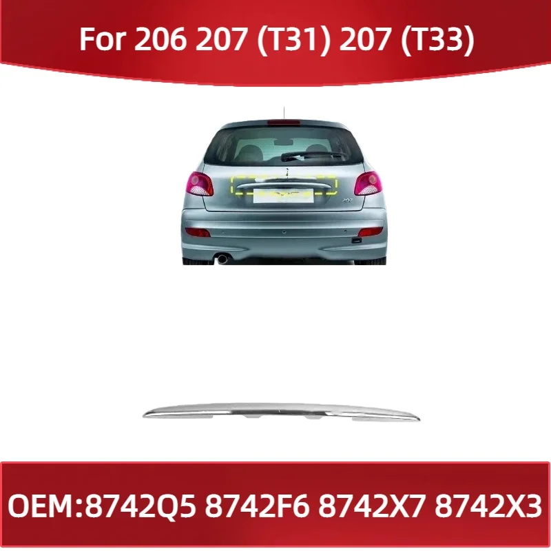8742Q5 8742F6 8742X7 8742X3 Rear license plate trim for Peugeot 206 207 (T31) 207 (T33) trunk silver trim back door bright trim
8742Q5 8742F6 8742X7 8742X3 Rear license plate trim for Peugeot 206 207 (T31) 207 (T33) trunk silver trim back door bright trim