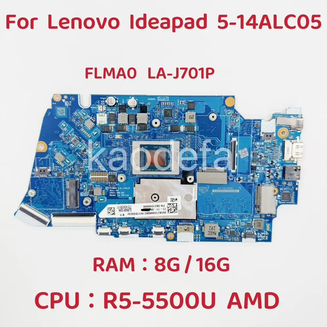 FLMA0 LA-J701P For Lenovo Ideapad 5-14ALC05 Laptop Motherboard CPU:R5-5500U AMD RAM:8G 16G FRU:5B21C13442 5B21D68806
FLMA0 LA-J701P For Lenovo Ideapad 5-14ALC05 Laptop Motherboard CPU:R5-5500U AMD RAM:8G 16G FRU:5B21C13442 5B21D68806
