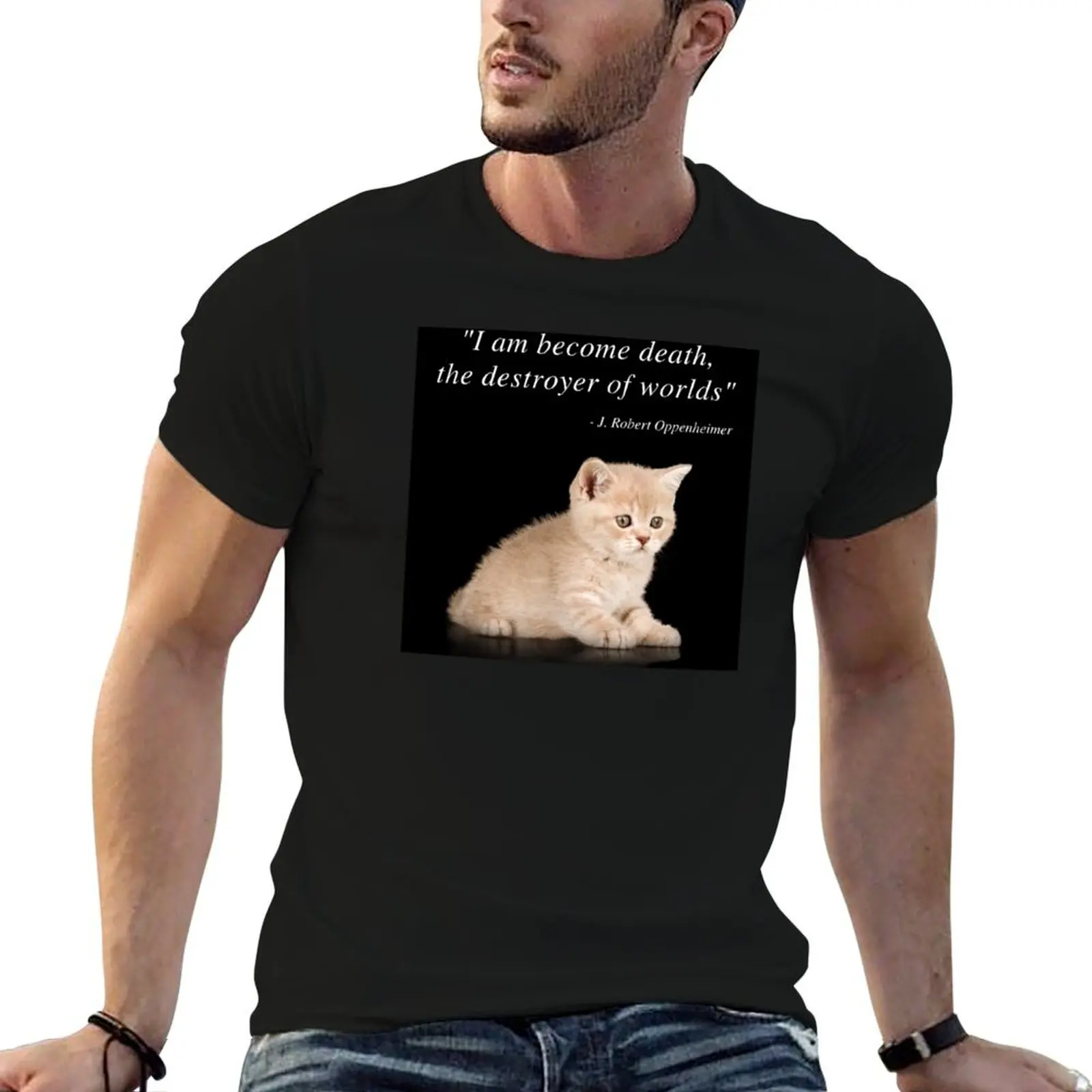 I Am Become Death Cat T-Shirt funny t shirts dark humor man t shirt cotton high quality t shirt for man T-shirt
I Am Become Death Cat T-Shirt funny t shirts dark humor man t shirt cotton high quality t shirt for man T-shirt