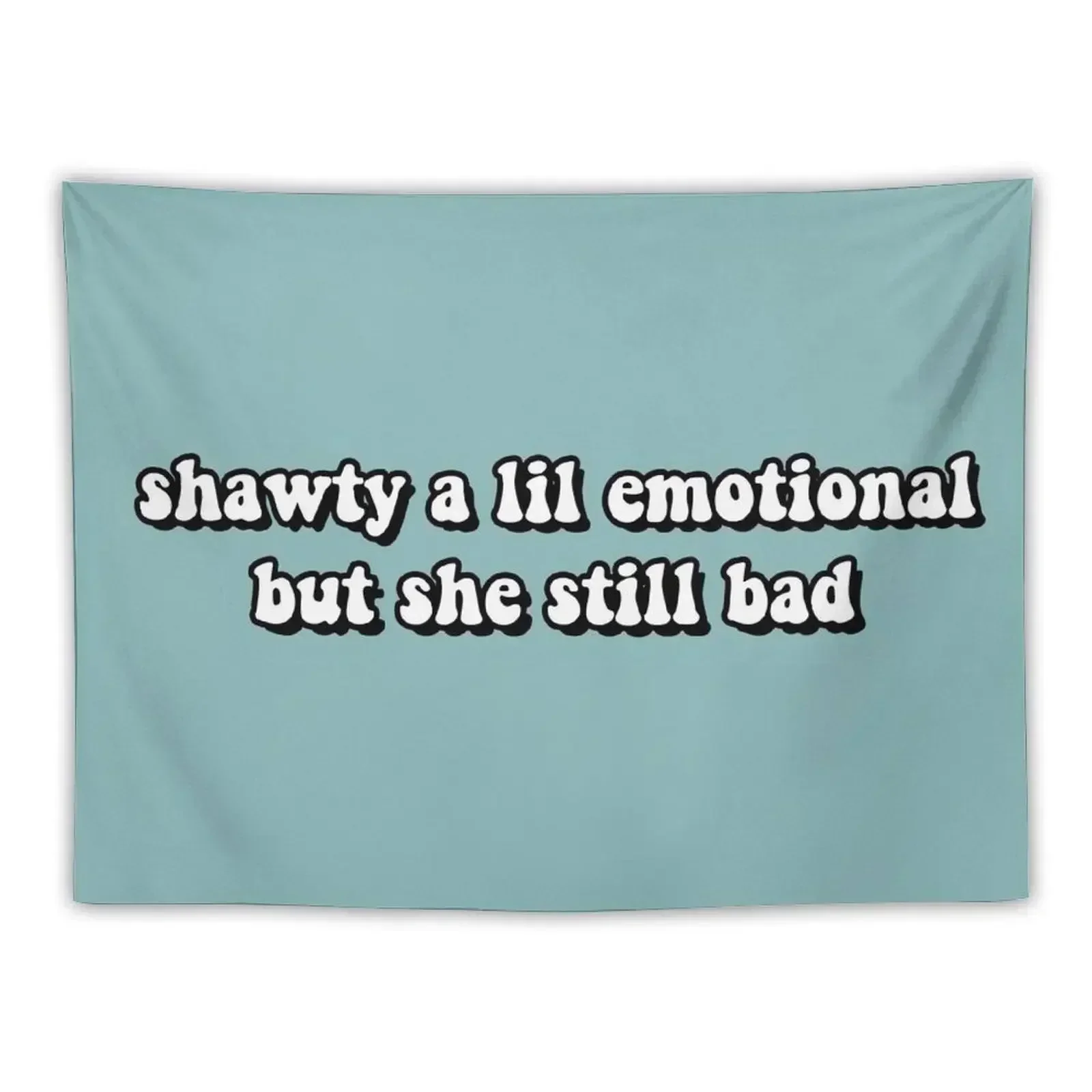 Shawty a lil emotional but she still bad Tapestry Home Decoration Accessories Decor Home Tapestry
Shawty a lil emotional but she still bad Tapestry Home Decoration Accessories Decor Home Tapestry