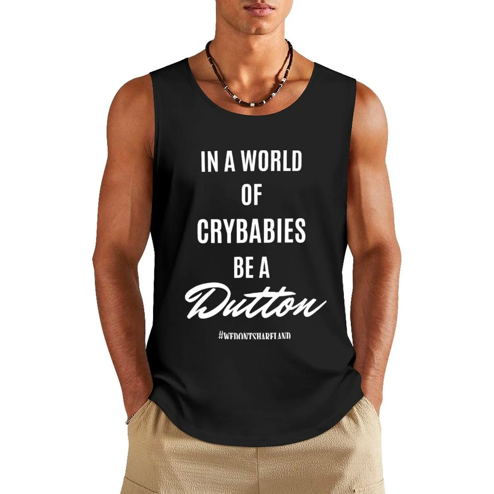 In A World Of Crybabies Be A Dutton Tank Top gym training accessories Men's sleeveless gym shirts Men's sleeveless
In A World Of Crybabies Be A Dutton Tank Top gym training accessories Men's sleeveless gym shirts Men's sleeveless