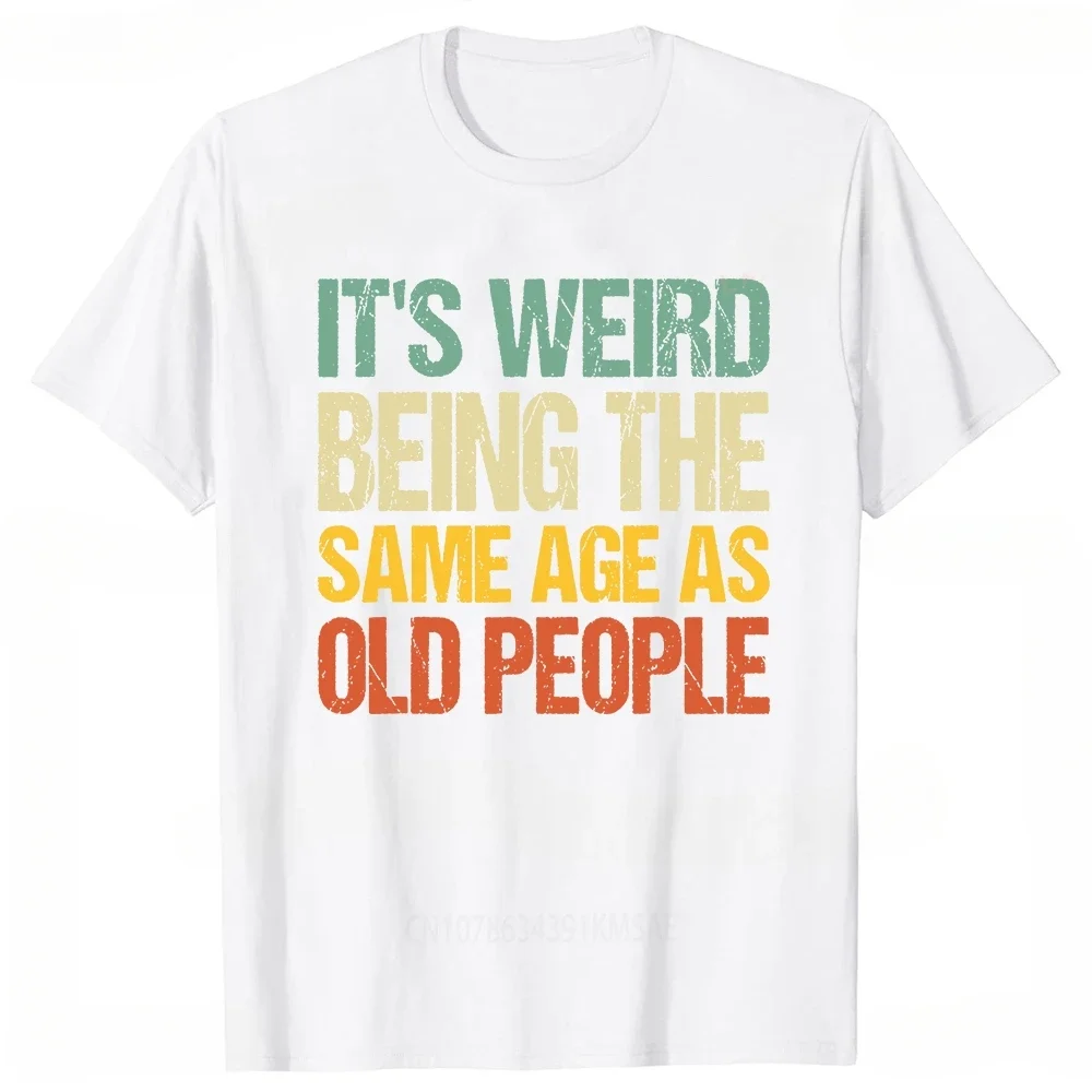 Funny Grandpa Grandma Letters Printed T Shirt Retro It's Weird Being The Same Age As Old People Sarcastic T-Shirt Streetwear Tee
Funny Grandpa Grandma Letters Printed T Shirt Retro It's Weird Being The Same Age As Old People Sarcastic T-Shirt Streetwear Tee
