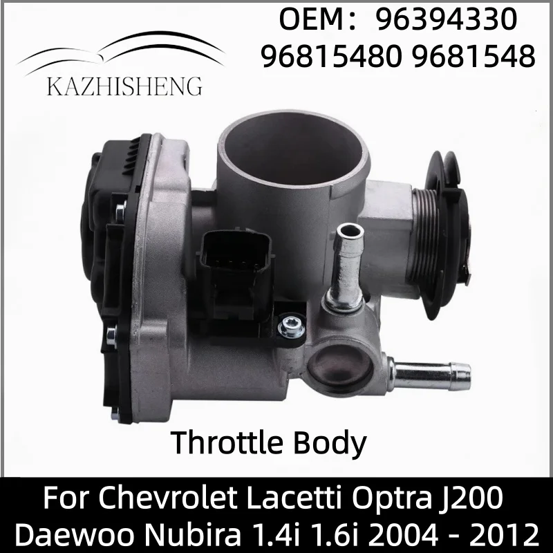 Throttle Body Assembly Air Intake 96394330 96815480 9681548 For Chevrolet Lacetti Optra J200 Daewoo Nubira 1.4i 1.6i 2004 - 2012
Throttle Body Assembly Air Intake 96394330 96815480 9681548 For Chevrolet Lacetti Optra J200 Daewoo Nubira 1.4i 1.6i 2004 - 2012