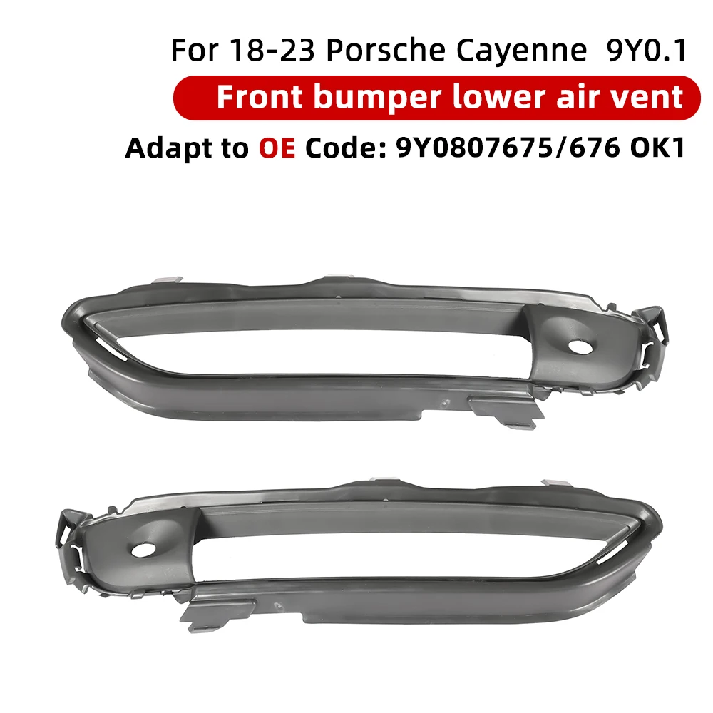 For Porsche Cayenne 9Y0 2018-2023 front bumper lower air vent OE parts OE9Y0807675L OE9Y0807676R
For Porsche Cayenne 9Y0 2018-2023 front bumper lower air vent OE parts OE9Y0807675L OE9Y0807676R
