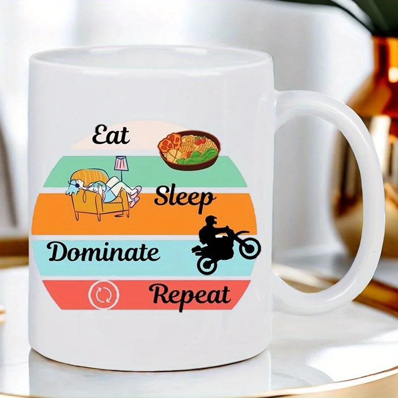 Eat Sleep Dominate Repeat Ceramic White Mug - Motivational Coffee Cup with Motorcycle & Bedroom Design, Reusable Coffee Cup for
Eat Sleep Dominate Repeat Ceramic White Mug - Motivational Coffee Cup with Motorcycle & Bedroom Design, Reusable Coffee Cup for