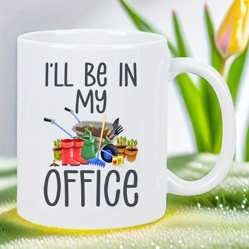Reusable Ceramic White Mug with "I'll Be in My Office Gardening Enthusiast" Design - Hand Wash Only, Perfect for Office or Home
Reusable Ceramic White Mug with "I'll Be in My Office Gardening Enthusiast" Design - Hand Wash Only, Perfect for Office or Home