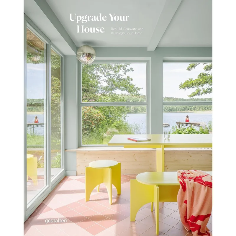 Upgrade Your House Rebuild Renovate And Reimagine Your House By Gestalten Editor Die Gestalten Verlag 9783967041125 Book
Upgrade Your House Rebuild Renovate And Reimagine Your House By Gestalten Editor Die Gestalten Verlag 9783967041125 Book