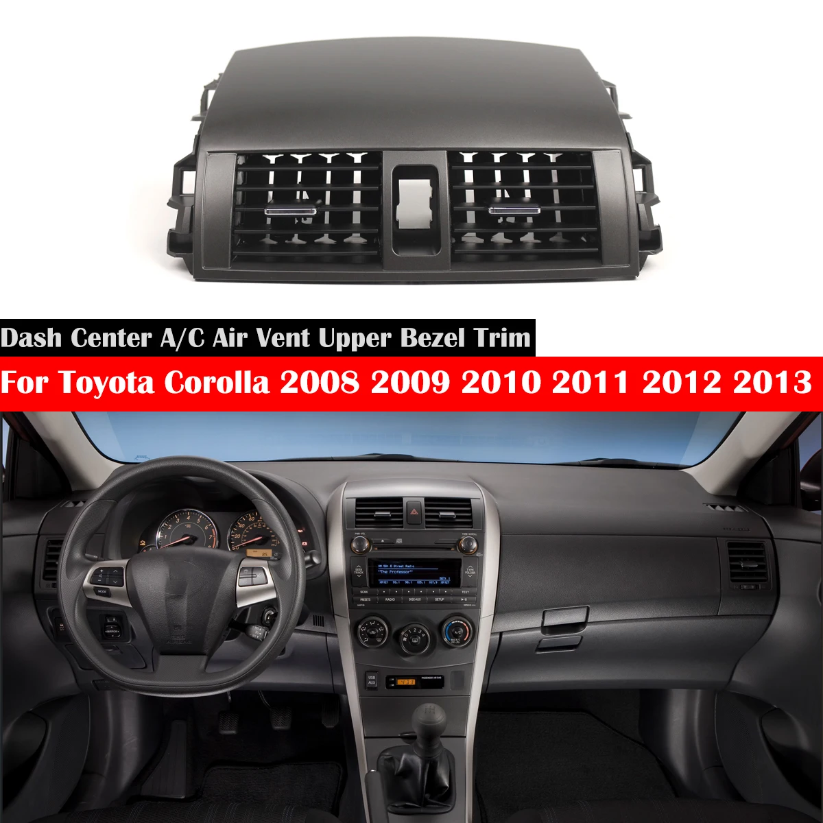Center Dash A/C Outlet Air Vent Panel For Toyota Corolla 2007 2008 2009 2010 2011 2012 2013 55663-02060 55670-02163 55670-02160
Center Dash A/C Outlet Air Vent Panel For Toyota Corolla 2007 2008 2009 2010 2011 2012 2013 55663-02060 55670-02163 55670-02160