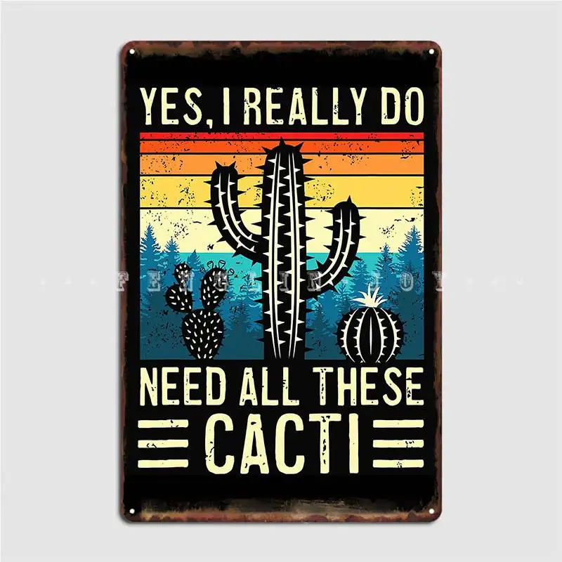 Cactus Yes I Really Do Need All These Cacti Desert Gardener Metal Plaque Poster Wall Poster Wall Pub Tin Sign Poster
Cactus Yes I Really Do Need All These Cacti Desert Gardener Metal Plaque Poster Wall Poster Wall Pub Tin Sign Poster