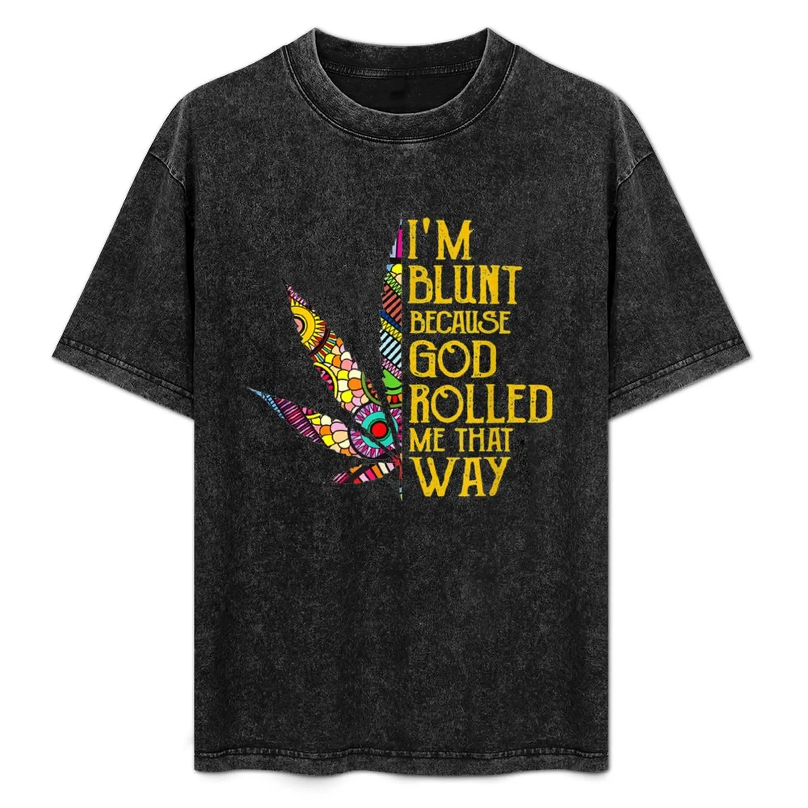 I'm Blunt Because God Rolled Me That Way T-Shirt Casual Fashion Short Sleeve Cotton T-Shirt
I'm Blunt Because God Rolled Me That Way T-Shirt Casual Fashion Short Sleeve Cotton T-Shirt