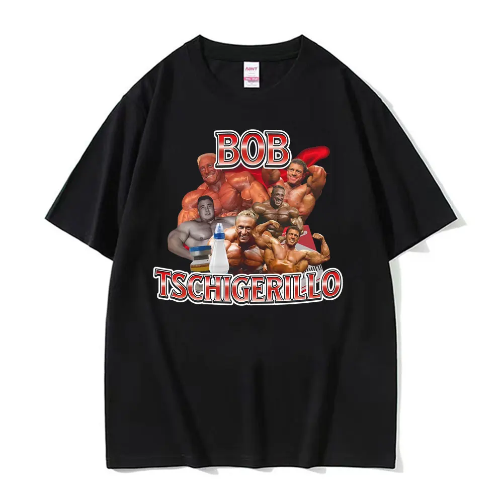Funny Meme Bob Tschigerillo Bodybuilding Workout Graphic T Shirt Men Women Vintage Short Sleeve T-shirts Casual Cotton Tee Shirt
Funny Meme Bob Tschigerillo Bodybuilding Workout Graphic T Shirt Men Women Vintage Short Sleeve T-shirts Casual Cotton Tee Shirt