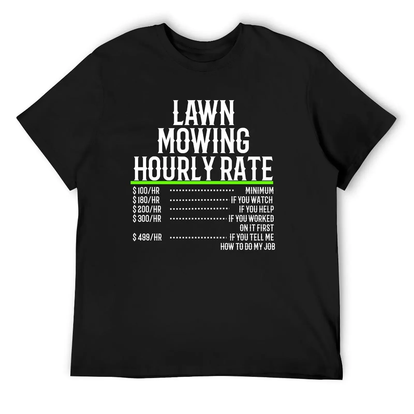 Lawn Mowing Hourly Rate T-Shirt sweat anime figures blue archive summer shirt mens clothing
Lawn Mowing Hourly Rate T-Shirt sweat anime figures blue archive summer shirt mens clothing