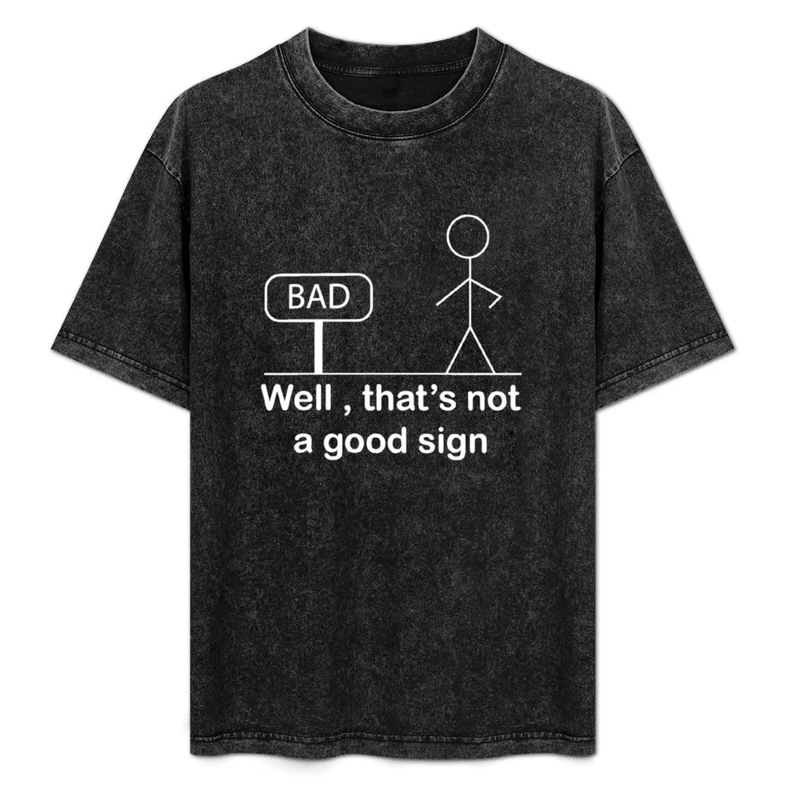 FUNNY WELL THAT'S NOT A GOOD SIGN DESIGN T-Shirt
FUNNY WELL THAT'S NOT A GOOD SIGN DESIGN T-Shirt