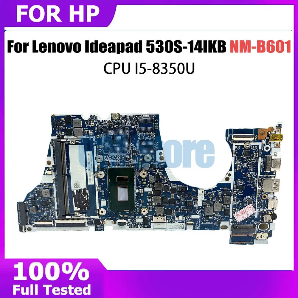 NM-B601 Mainboard For Lenovo ideapad 530S-14IKB Laptop Motherboard with i5-8350 CPU 5B20R08512 100% testing work
NM-B601 Mainboard For Lenovo ideapad 530S-14IKB Laptop Motherboard with i5-8350 CPU 5B20R08512 100% testing work