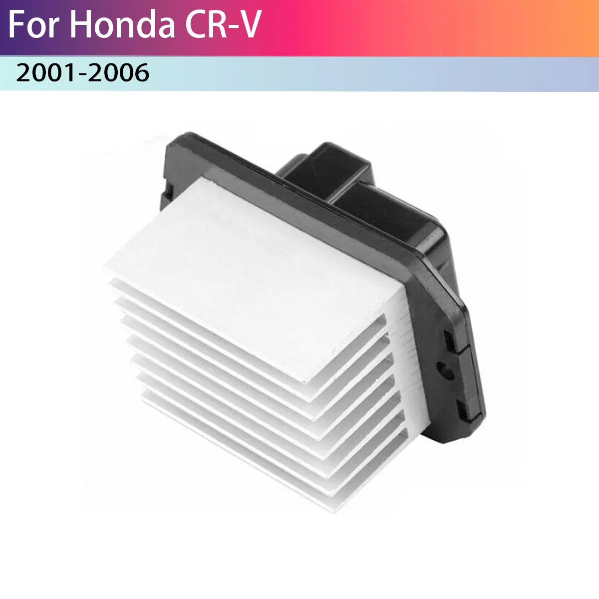 A/C Blower Motor Heater Fan Resistor 077800-0710 For Honda CR-V 2001-2006 4Pins CDL-14051A
A/C Blower Motor Heater Fan Resistor 077800-0710 For Honda CR-V 2001-2006 4Pins CDL-14051A