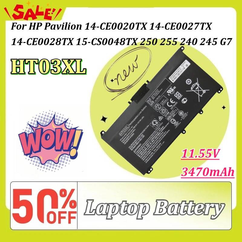 New HT03XL 11.55V 3470mAh for HP Pavilion 14-CE0020TX 14-CE0027TX 14-CE0028TX 15-CS0048TX 250 255 240 245 G7 TPN-Q207 Q208 Q209
New HT03XL 11.55V 3470mAh for HP Pavilion 14-CE0020TX 14-CE0027TX 14-CE0028TX 15-CS0048TX 250 255 240 245 G7 TPN-Q207 Q208 Q209