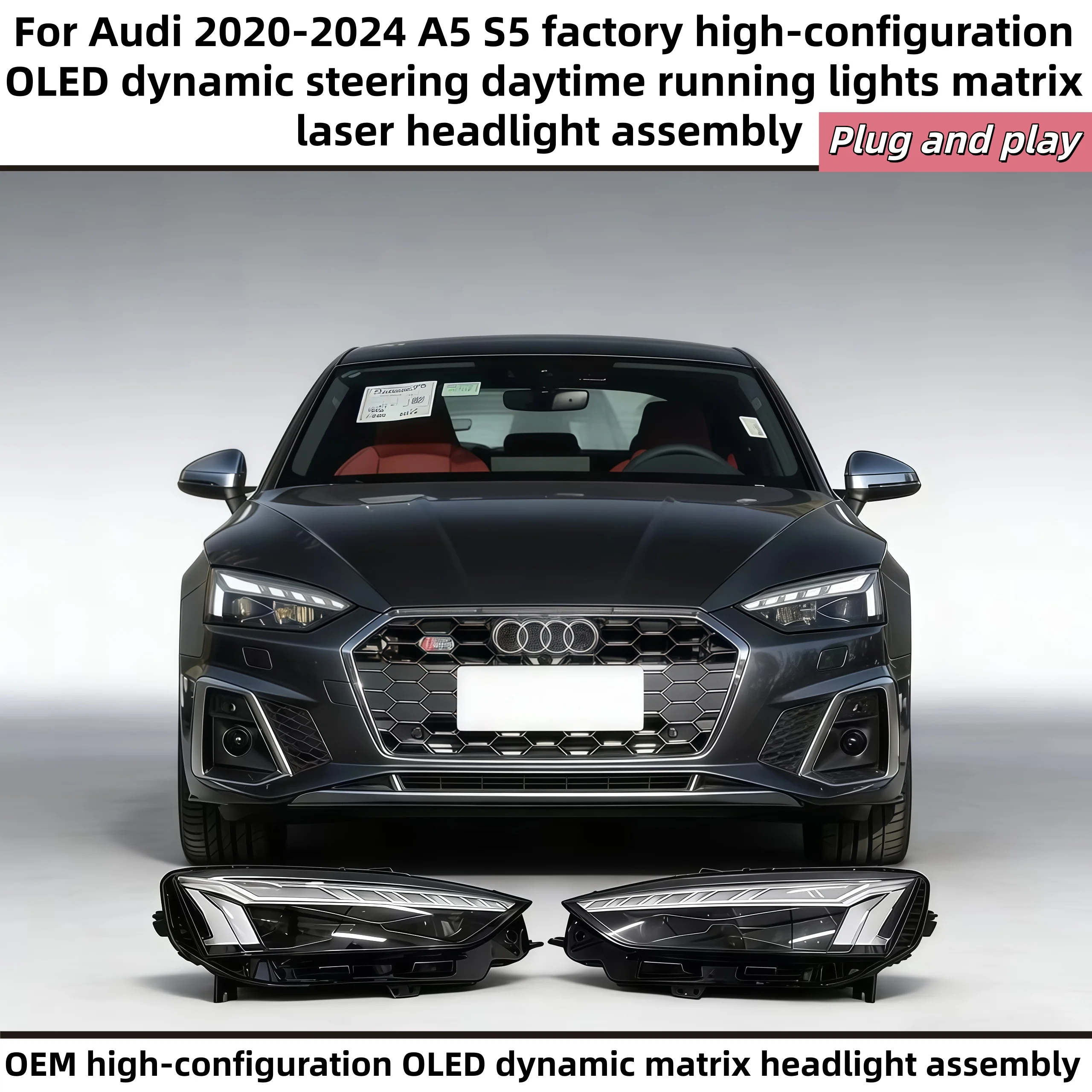 For Audi 2020-2024 A5 S5 factory high-configuration OLED dynamic steering daytime running lights matrix laser headlight assembly
For Audi 2020-2024 A5 S5 factory high-configuration OLED dynamic steering daytime running lights matrix laser headlight assembly