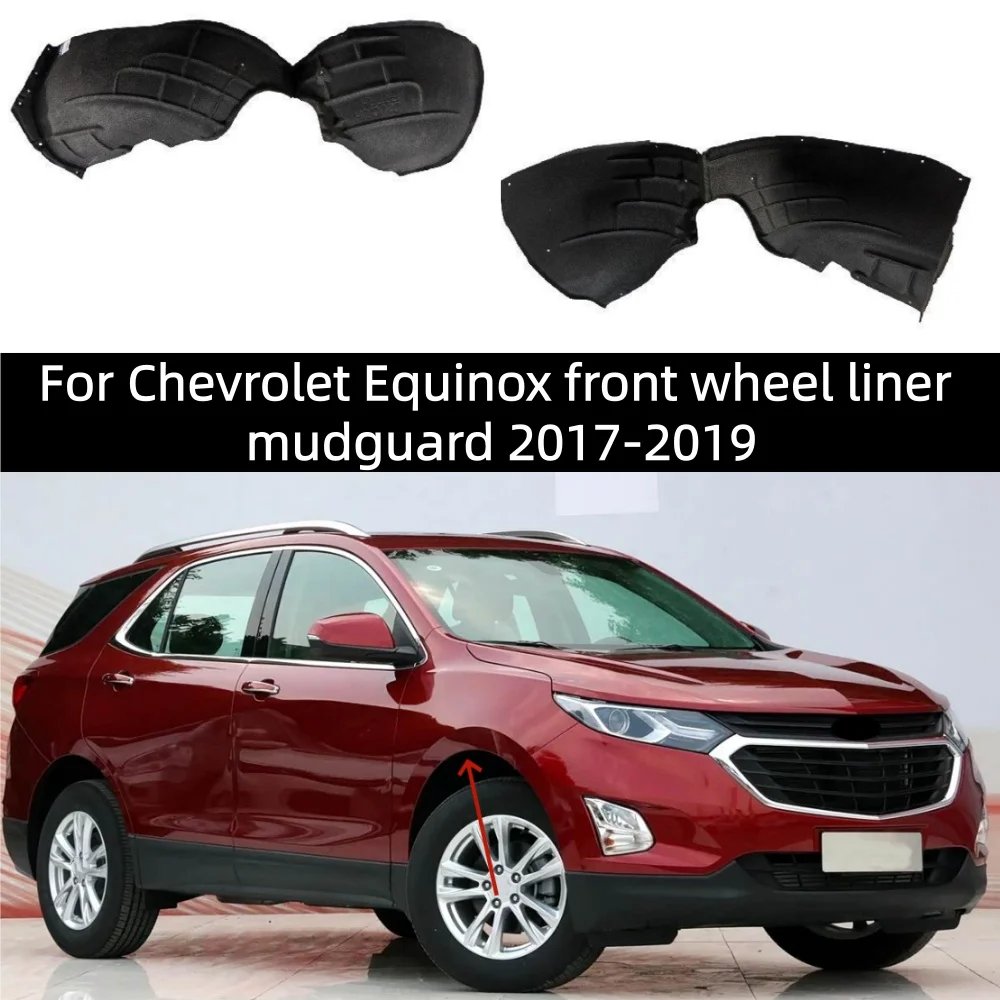 For Chevrolet Equinox front wheel liner mudguard 2017-2019
For Chevrolet Equinox front wheel liner mudguard 2017-2019