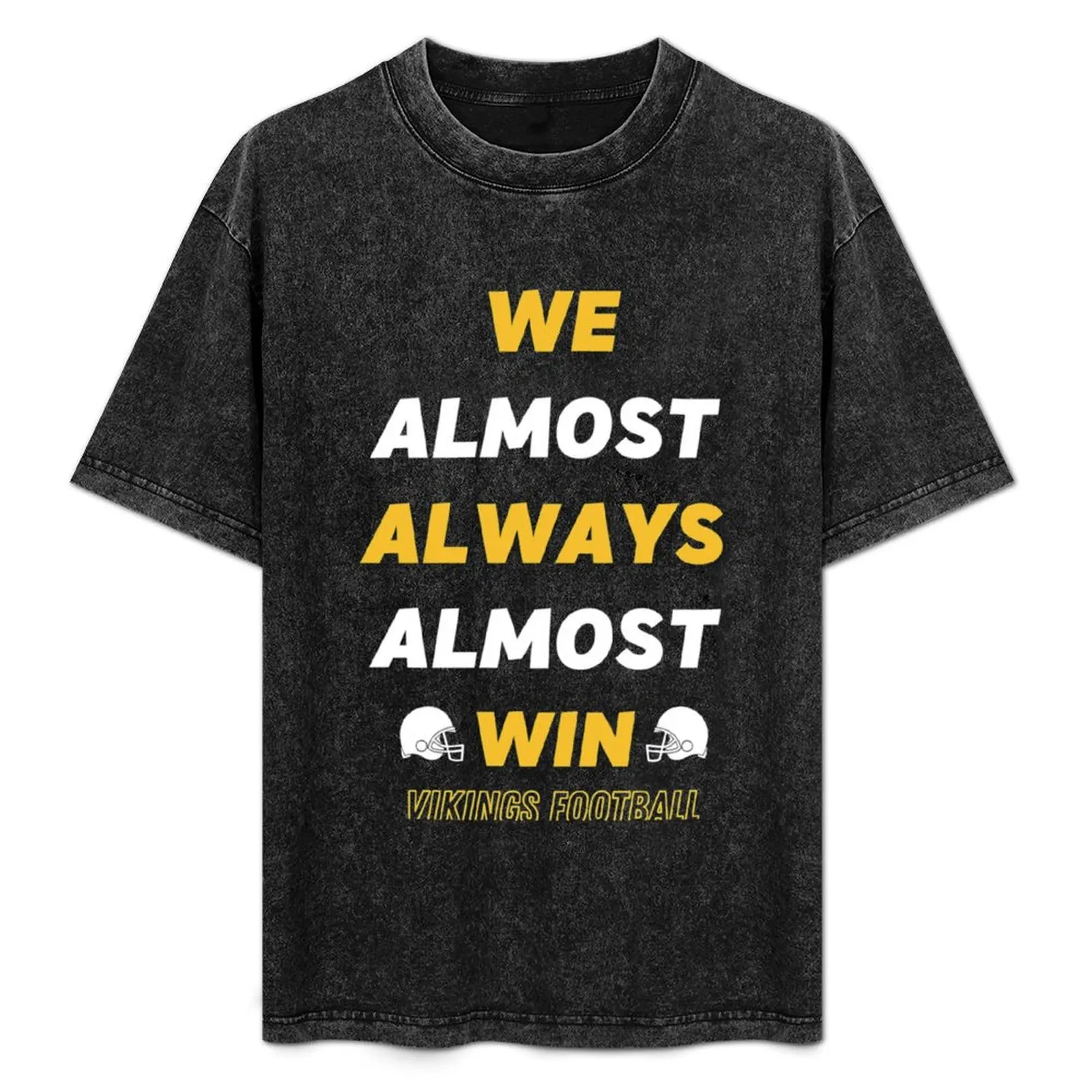 We Almost Always Almost Win Funny Viking Sports Football Lover T-Shirt Casual Lightweight Short Sleeve Top
We Almost Always Almost Win Funny Viking Sports Football Lover T-Shirt Casual Lightweight Short Sleeve Top