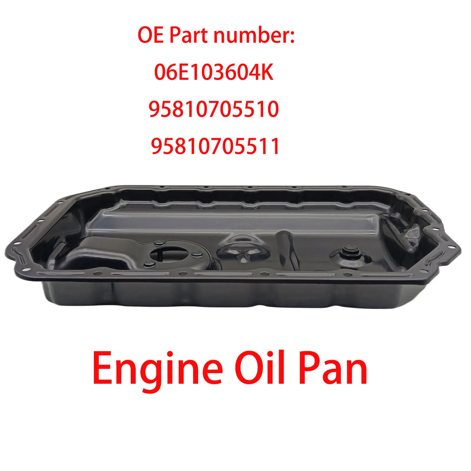 Engine Oil Pan 06E103604K 95810705510 95810705511 For Audi For VW For Porsche A4 S4 A5 S5 A6 A7 A8 Q5 SQ5 Q7 Quattro
Engine Oil Pan 06E103604K 95810705510 95810705511 For Audi For VW For Porsche A4 S4 A5 S5 A6 A7 A8 Q5 SQ5 Q7 Quattro