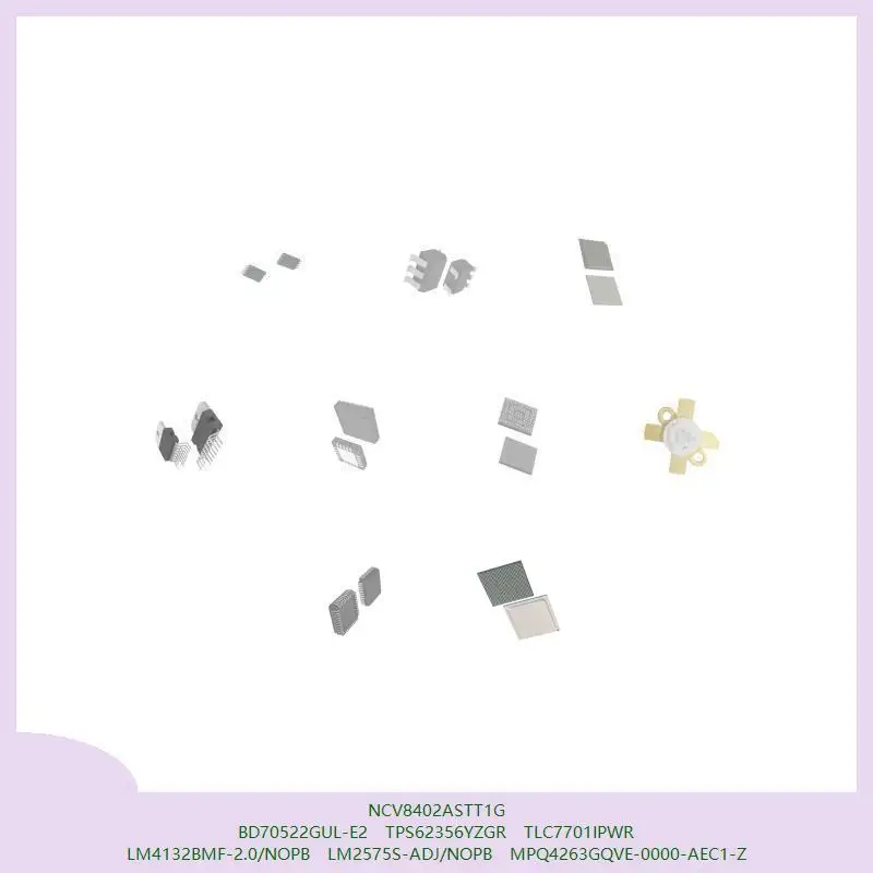 NCV8402ASTT1G BD70522GUL-E2 TPS62356YZGR TLC7701IPWR LM4132BMF-2.0/NOPB LM2575S-ADJ/NOPB MPQ4263GQVE-0000-AEC1-Z
NCV8402ASTT1G BD70522GUL-E2 TPS62356YZGR TLC7701IPWR LM4132BMF-2.0/NOPB LM2575S-ADJ/NOPB MPQ4263GQVE-0000-AEC1-Z