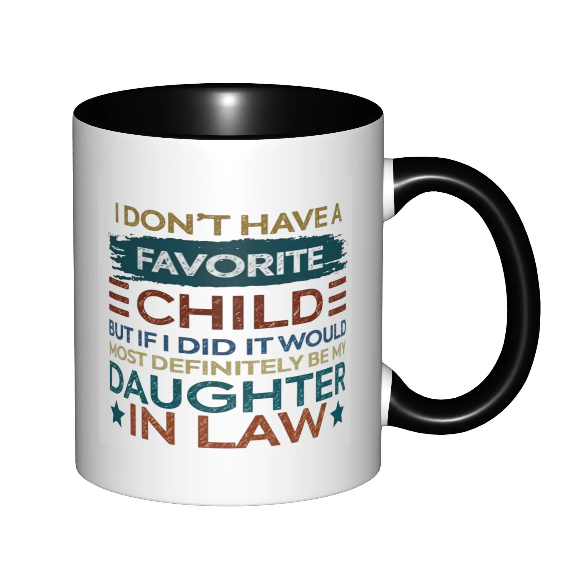 I Don't Have A Favorite Child It Would Be My Daughter In Law Mugs With Black Handle Birthday Coffee Mugs Ceramic Tea Cups 11oz
I Don't Have A Favorite Child It Would Be My Daughter In Law Mugs With Black Handle Birthday Coffee Mugs Ceramic Tea Cups 11oz