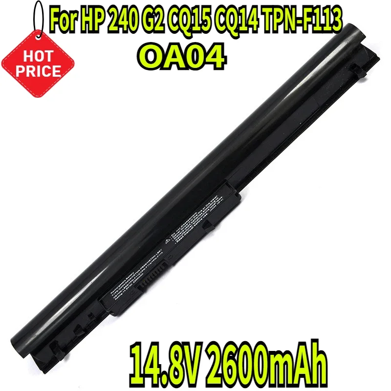 14.8V 2600mAh OA04 Laptop Battery For HP 240 G2 CQ15 CQ14 TPN-F113 UB5NHSTNN-PB5S 14-d046AX 14-d011TX
14.8V 2600mAh OA04 Laptop Battery For HP 240 G2 CQ15 CQ14 TPN-F113 UB5NHSTNN-PB5S 14-d046AX 14-d011TX