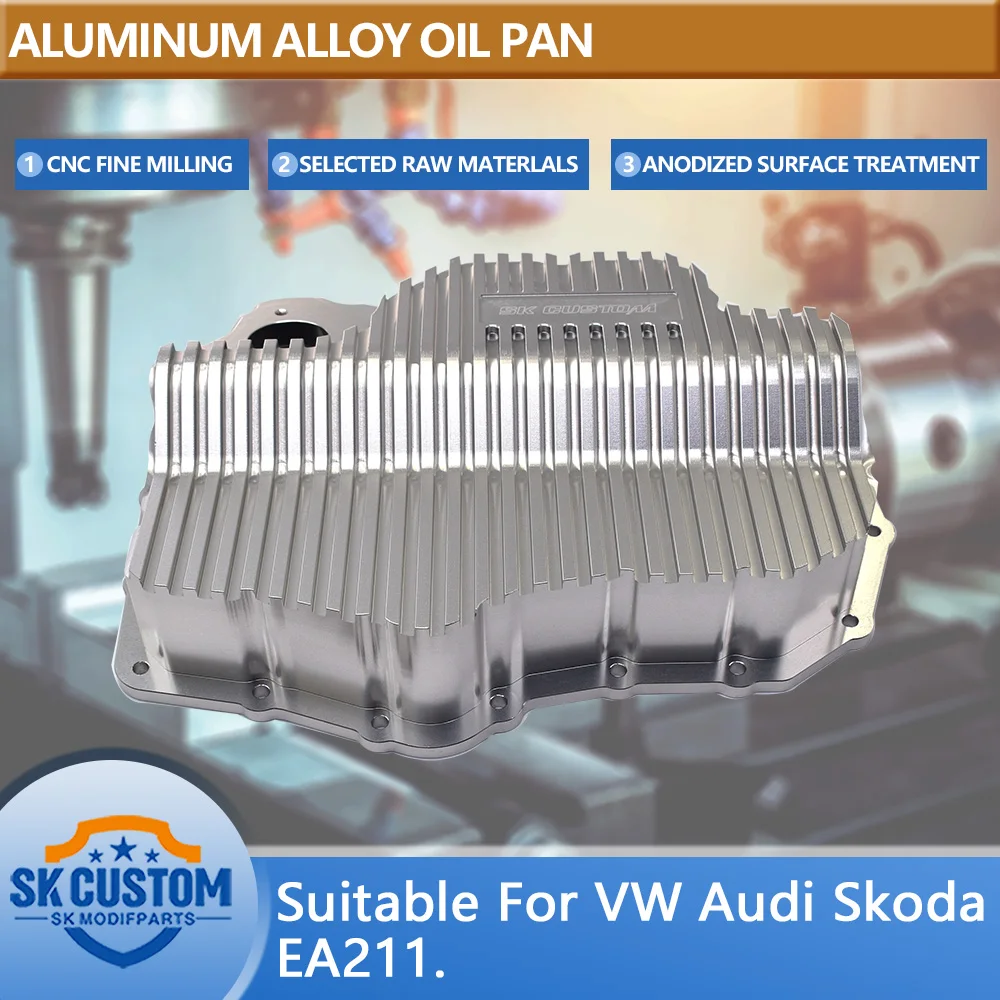 SK CUSTOM forged aluminum alloy oil pan for Volkswagen Audi Skoda EA211 engine cnc oil sump
SK CUSTOM forged aluminum alloy oil pan for Volkswagen Audi Skoda EA211 engine cnc oil sump