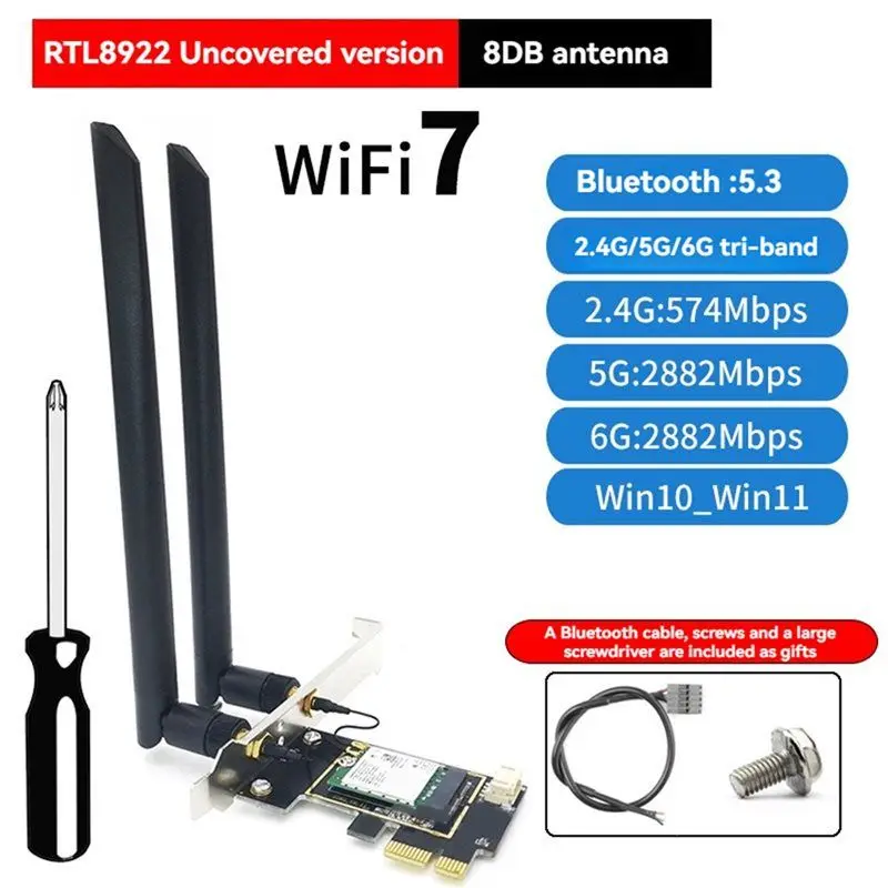 AED6-RTL8922AE Wifi7 PCI-E Adapter Card Tri Band 2.4G/5G/6Ghz 6338Mbps Bluetooth 5.4 Wireless Network Adapter For Win11/10
AED6-RTL8922AE Wifi7 PCI-E Adapter Card Tri Band 2.4G/5G/6Ghz 6338Mbps Bluetooth 5.4 Wireless Network Adapter For Win11/10