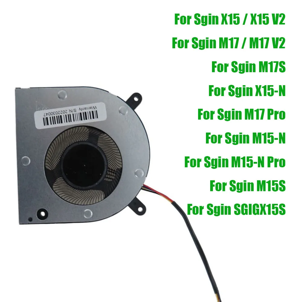 For Sgin X15 M17 M17S X15-N M15-N M15S SGIGX15S / X15 V2 / M17 V2 / M17 Pro / M15-N Pro DC5V 0.50A Laptop CPU Fan
For Sgin X15 M17 M17S X15-N M15-N M15S SGIGX15S / X15 V2 / M17 V2 / M17 Pro / M15-N Pro DC5V 0.50A Laptop CPU Fan
