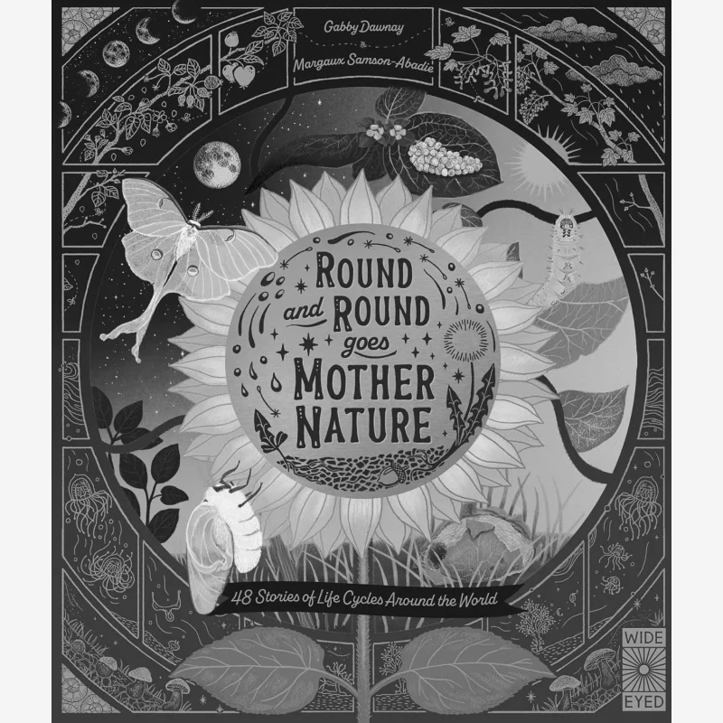 Round And Round Goes Mother Nature 48 Stories Of Life Cycles Around The World Gabby Dawnay Wide Eyed Editions 9780711279766
Round And Round Goes Mother Nature 48 Stories Of Life Cycles Around The World Gabby Dawnay Wide Eyed Editions 9780711279766