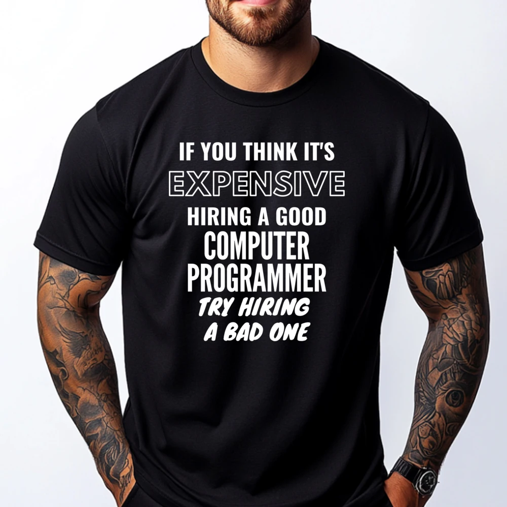 If You Think It Expensive Hiring A Bad Computer Programmer 3XL Men Clothing Streetwear Gift Cotton Short Sleeve
If You Think It Expensive Hiring A Bad Computer Programmer 3XL Men Clothing Streetwear Gift Cotton Short Sleeve