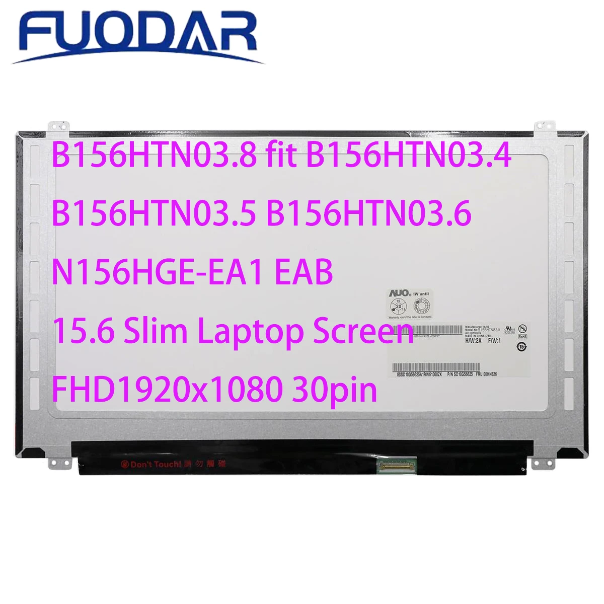 B156HTN03.8 fit B156HTN03.4 B156HTN03.5 B156HTN03.6 N156HGE-EA1 EAB For 15.6 Slim Laptop LCD Screen FHD1920x1080 30pin
B156HTN03.8 fit B156HTN03.4 B156HTN03.5 B156HTN03.6 N156HGE-EA1 EAB For 15.6 Slim Laptop LCD Screen FHD1920x1080 30pin