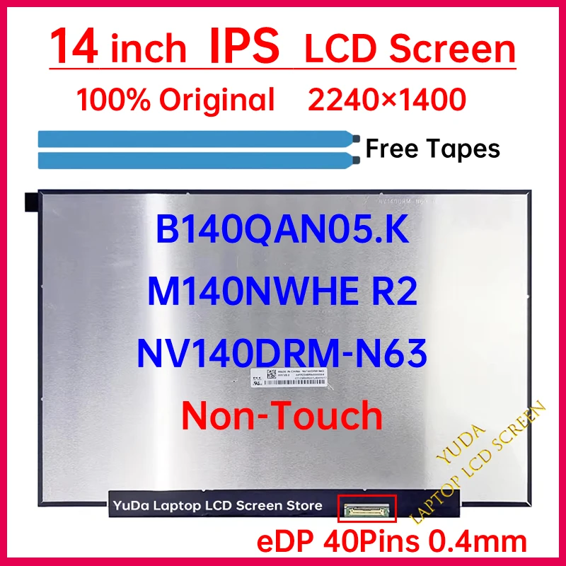 14" LCD Screen NV140DRM-N63 B140QAN05.K M140NWHE R2 Display Matrix Panel Replacement 2240x1400 100% sRGB eDP 40 Pins Non-Touch
14" LCD Screen NV140DRM-N63 B140QAN05.K M140NWHE R2 Display Matrix Panel Replacement 2240x1400 100% sRGB eDP 40 Pins Non-Touch