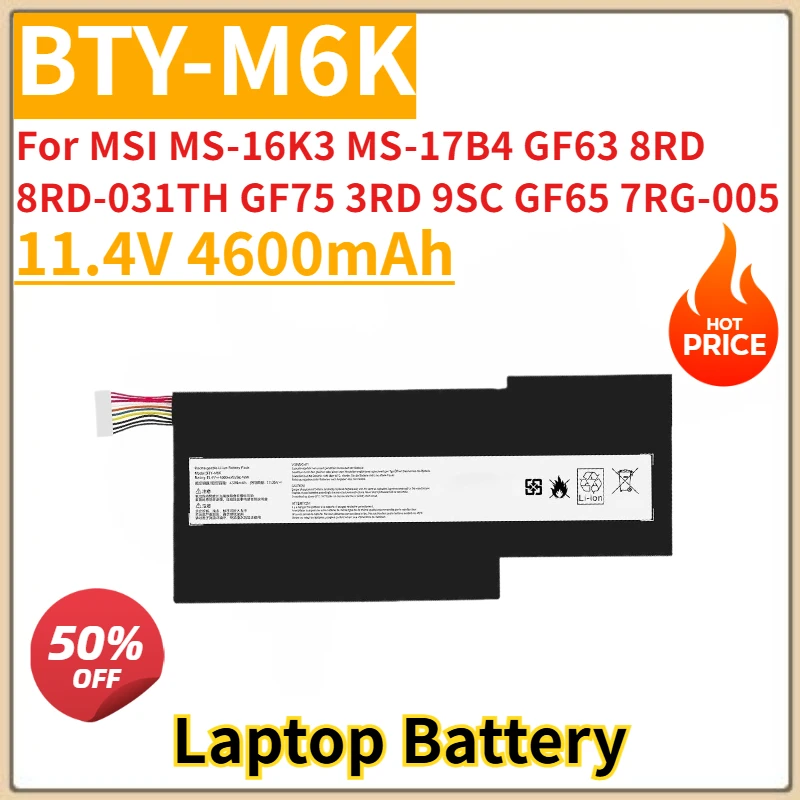 New Replacement Laptop Battery 4600mAh BTY-M6K For MSI MS-16K3 MS-17B4 GF63 8RD 8RD-031TH GF75 3RD 9SC GF65 7RG-005 GS63VR-7RG
New Replacement Laptop Battery 4600mAh BTY-M6K For MSI MS-16K3 MS-17B4 GF63 8RD 8RD-031TH GF75 3RD 9SC GF65 7RG-005 GS63VR-7RG