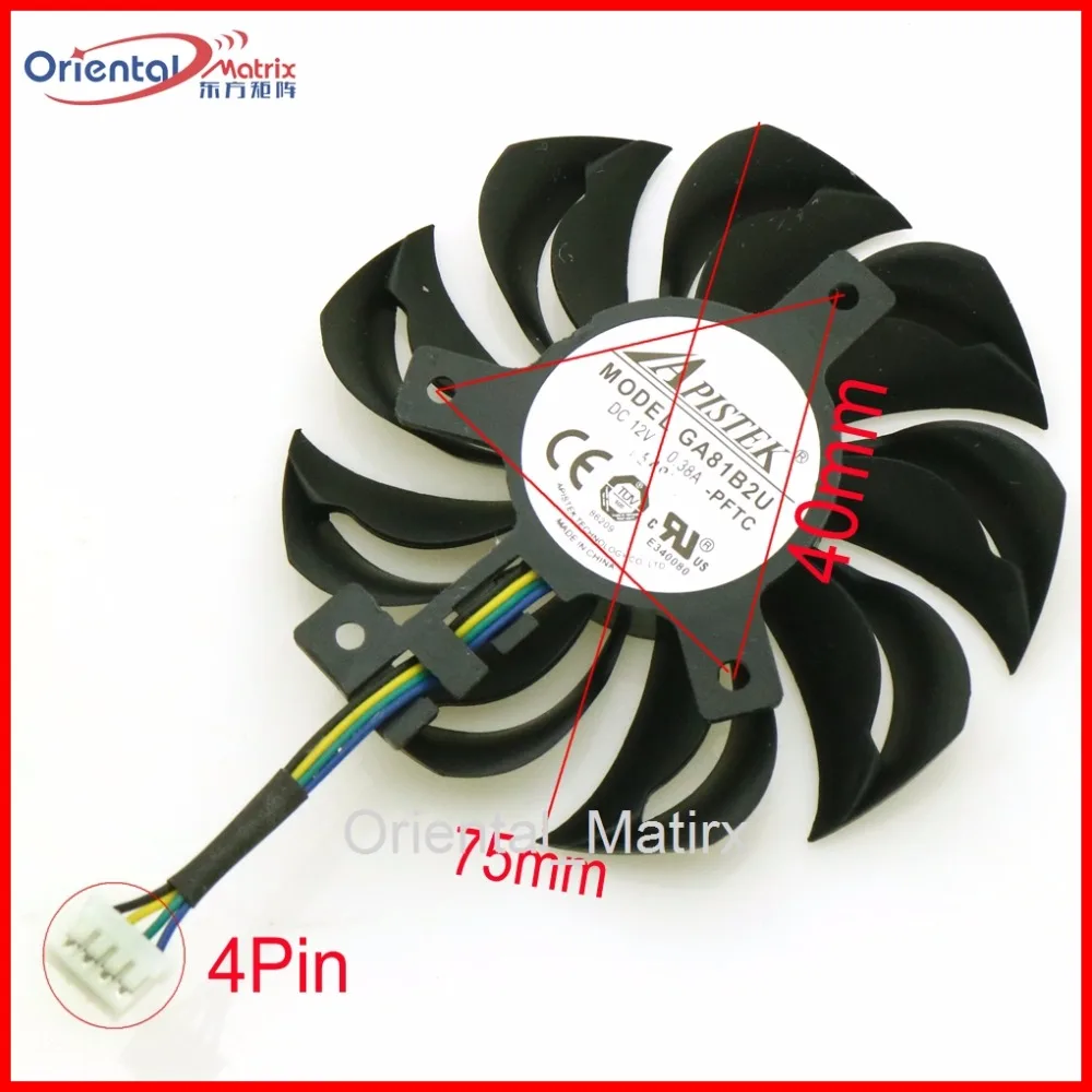 GA81B2U - PFTA 12V 0.38A 4Pin 75mm 40*40*40mm VGA Fan For Dataland Graphics Card Cooler Cooling Fan
GA81B2U - PFTA 12V 0.38A 4Pin 75mm 40*40*40mm VGA Fan For Dataland Graphics Card Cooler Cooling Fan