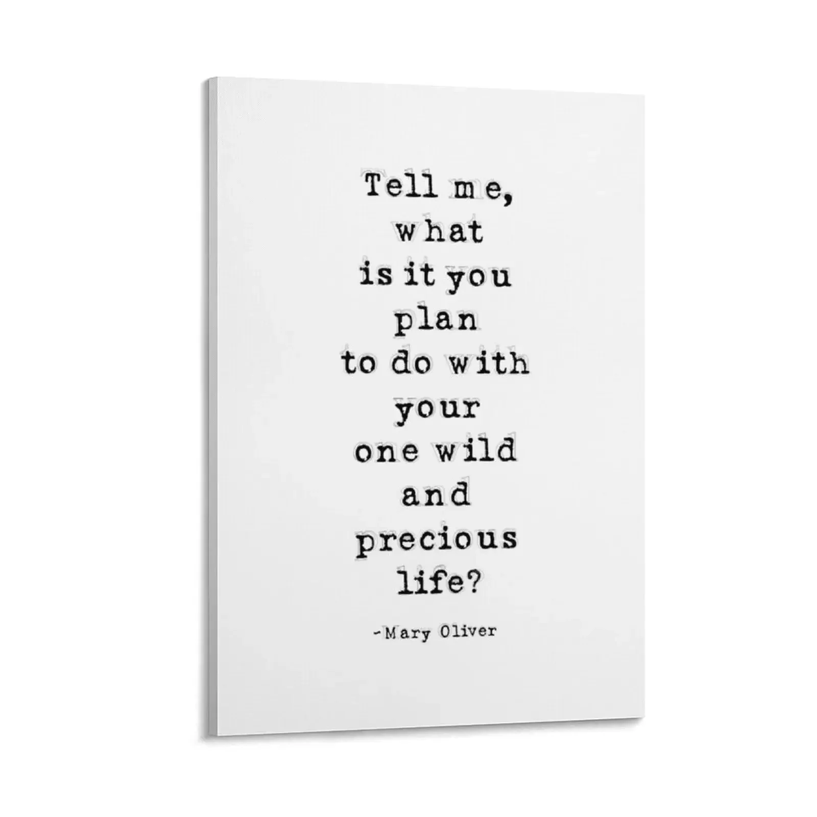 Tell Me What Is It You Plan To Do With Your One Wild And Precious Life, Mary Oliver Quote, Inspirational Quote Canvas Painting
Tell Me What Is It You Plan To Do With Your One Wild And Precious Life, Mary Oliver Quote, Inspirational Quote Canvas Painting