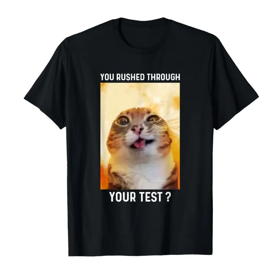 You Rushed Through Your Test Funny Test Day Teacher Cat Meme T-shirt For Men Women 100% Cotton T Shirts Short Sleeve Tops 0420-2
You Rushed Through Your Test Funny Test Day Teacher Cat Meme T-shirt For Men Women 100% Cotton T Shirts Short Sleeve Tops 0420-2