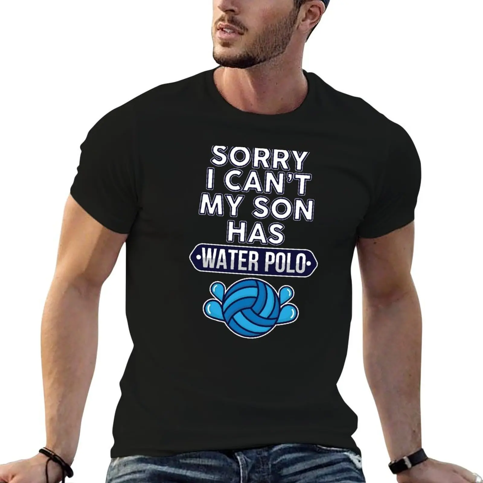 Funny Sorry I Can't My Son Has Water Polo T-Shirt t shirt men 100% cotton luxury brand man t shirts for men casual T-Shirt
Funny Sorry I Can't My Son Has Water Polo T-Shirt t shirt men 100% cotton luxury brand man t shirts for men casual T-Shirt